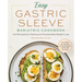 Easy Gastric Sleeve Bariatric Cookbook: 100 Recipes for Healing and Sustainable Weight Loss
