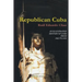 Republican Cuba. an Illustrated History of Cuba from 1902 to 1959