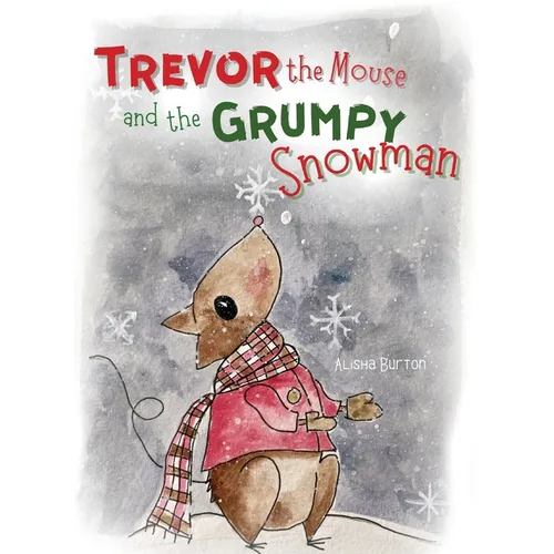 Trevor the Mouse and the Grumpy Snowman