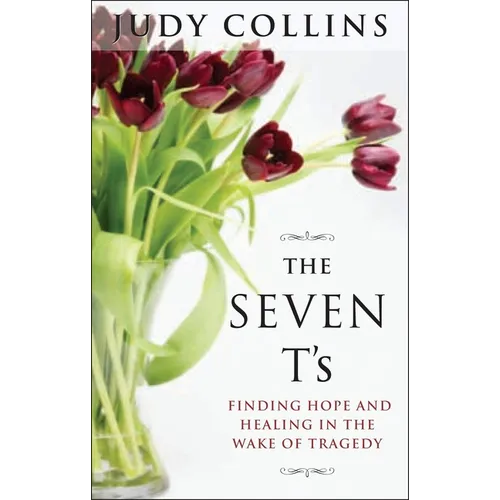 The Seven t's: Finding Hope and Healing in the Wake of Tragedy