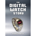 The Digital Watch Story