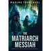The Matriarch Messiah: An Epic Sci-Fi Suspense Thriller