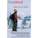 Tim Neale My Life of Adventure: An oral history of adventure, misadventure, and living fully as told by Timothy F. Neale