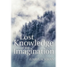 Lost Knowledge of the Imagination