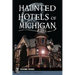 Haunted Hotels of Michigan