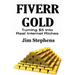 Fiverr Gold: Turning $5 Into Real Internet Riches