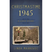 Christmastime 1945: A Love Story
