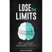 Lose the Limits: Break Your Limiting Beliefs, Become a More Productive You, Achieve Everything You Want in Life