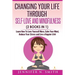 Self Love: Changing Your Life Through Self-Love and Mindfulness (2 Books In 1), Learn How To Love Yourself More, Calm Your Mind,