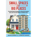 Small Spaces in Big Places: The Real Estate Strategy For Financial Freedom and a Life You Don't Need a Vacation From