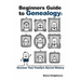 Beginner's Guide to Genealogy: Uncover Your Family's Secret History