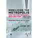 Mobilizing the Metropolis: How the Port Authority Built New York