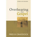 Overhearing the Gospel: Revised and Expanded Edition