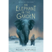 An Elephant in the Garden: Inspired by a True Story