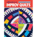 Adventures in Improv Quilts: Master Color, Design & Construction