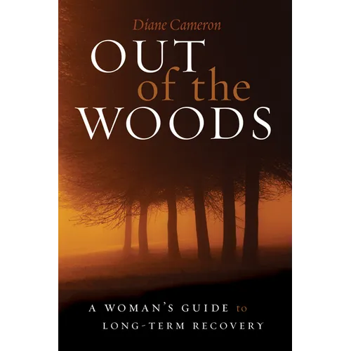 Out of the Woods: A Woman's Guide to Long-Term Recovery