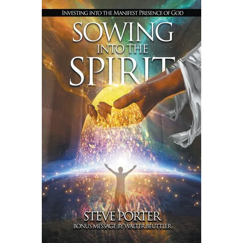 Sowing Into the Spirit: Investing into the Manifest Presence of God