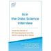 Ace the Data Science Interview: Unveil The Secret of 100 Questions from the World's leading Tech Giants