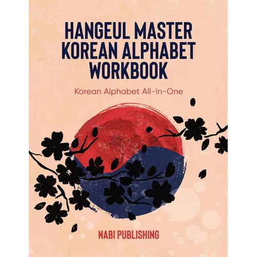 Hangeul Master Korean Alphabet Workbook: Korean Alphabet All-In-One
