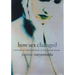 How Sex Changed: A History of Transsexuality in the United States