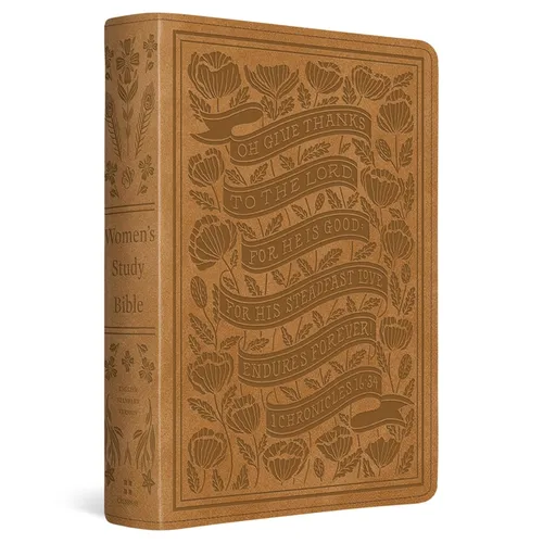 ESV Women's Study Bible (Trutone, Nubuck Caramel, 1 Chronicles 16:34 Design)