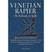Venetian Rapier: Nicoletto Giganti's 1606 Rapier Fencing Curriculum