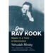 Rav Kook: Mystic in a Time of Revolution