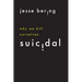 Suicidal: Why We Kill Ourselves