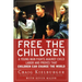 Free the Children: A Young Man Fights Against Child Labor and Proves That Children Can Change the World