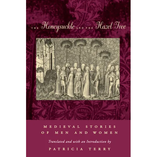 The Honeysuckle and the Hazel Tree: Medieval Stories of Men and Women