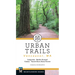 Urban Trails: Vancouver, Washington: Longview, Battle Ground, Camas, Yacolt Burn State Forest