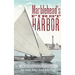 Marblehead's First Harbor: The Rich History of a Small Fishing Port