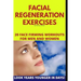 Facial Regeneration Exercises: 20 Face Firming Workouts For Men And Women