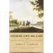 Exploring Lewis and Clark: Reflections on Men and Wilderness