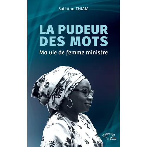 La pudeur des mots: Ma vie de femme ministre
