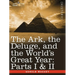 The Ark, the Deluge, and the World's Great Year: Parts I & II