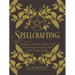 Spellcrafting: Strengthen the Power of Your Craft by Creating and Casting Your Own Unique Spells