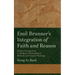 Emil Brunner's Integration of Faith and Reason: Modern Perspectives on Religious‐philosophical Methods and Natural Theology