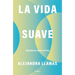 La Vida Suave / The Gentle Life