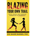 Blazing Your Own Trail: Faith, Focus, and Forward Momentum in Leadership