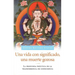 Una Vida Con Significado, Una Muerte Gozosa (Living Meaningfully, Dying Joyfully): La Profunda Prctica de la Transferencia de Consciencia