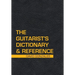 The Guitarist's Dictionary & Reference