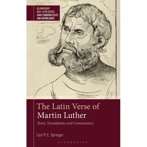 The Latin Verse of Martin Luther: Texts, Translations and Commentary