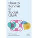 How to Survive in Social Work