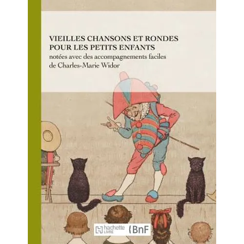 Vieilles Chansons Et Rondes Pour Les Petits Enfants, Notées Avec Des Accompagnements Faciles