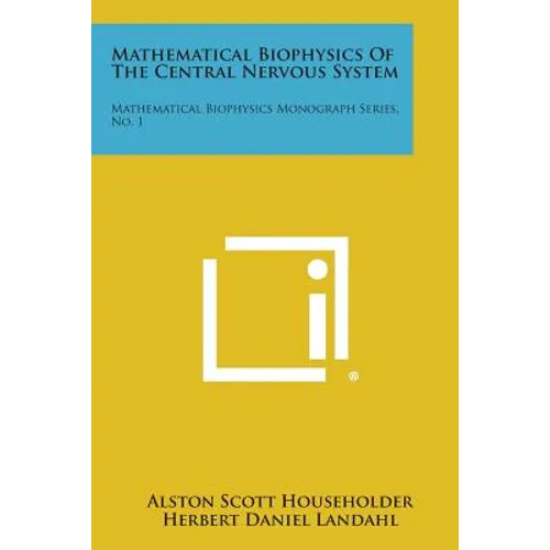 Mathematical Biophysics of the Central Nervous System: Mathematical Biophysics Monograph Series, No. 1