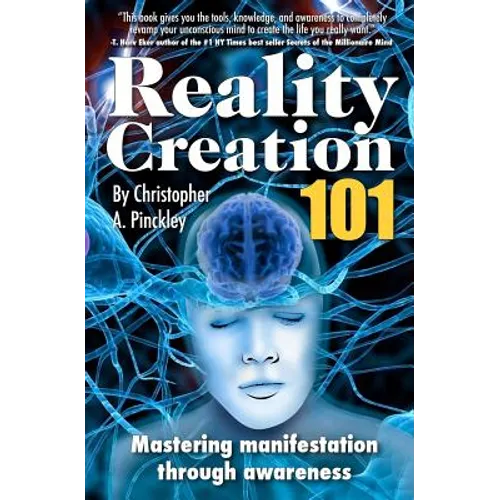 Reality Creation 101: Mastering Manifestation Through Awareness