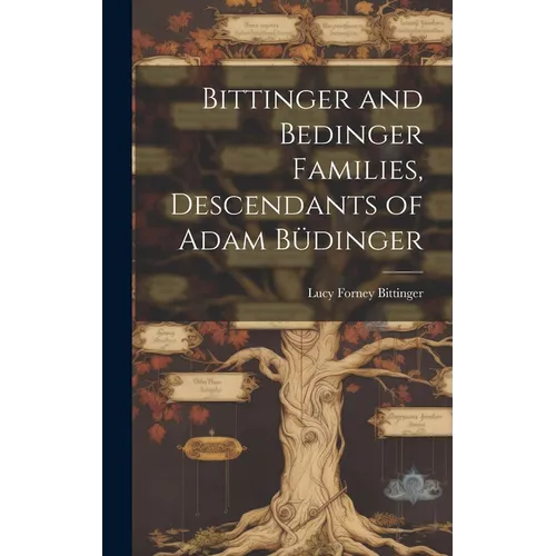 Bittinger and Bedinger Families, Descendants of Adam B?inger