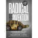 Radical Reinvention: Reimagine, Reset, Reinvent in a Disruptive World: Reimagine, Reset, Reinvent in a