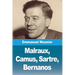 Malraux, Camus, Sartre, Bernanos